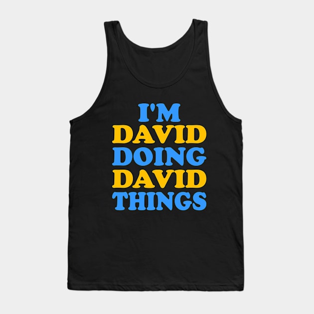 I'm David doing David things Tank Top by TTL